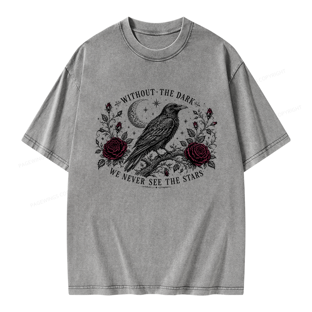 Pagewings Without The Dark We Never See The Stars Unisex Washed T-shirt