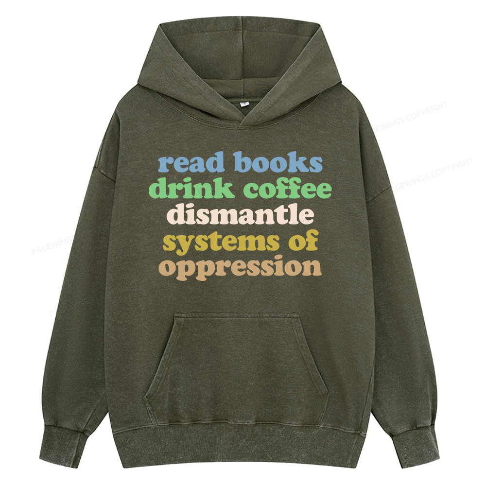 Pagewings Read Books Drink Coffee Dismantle Systems Unisex Washed Hoodie