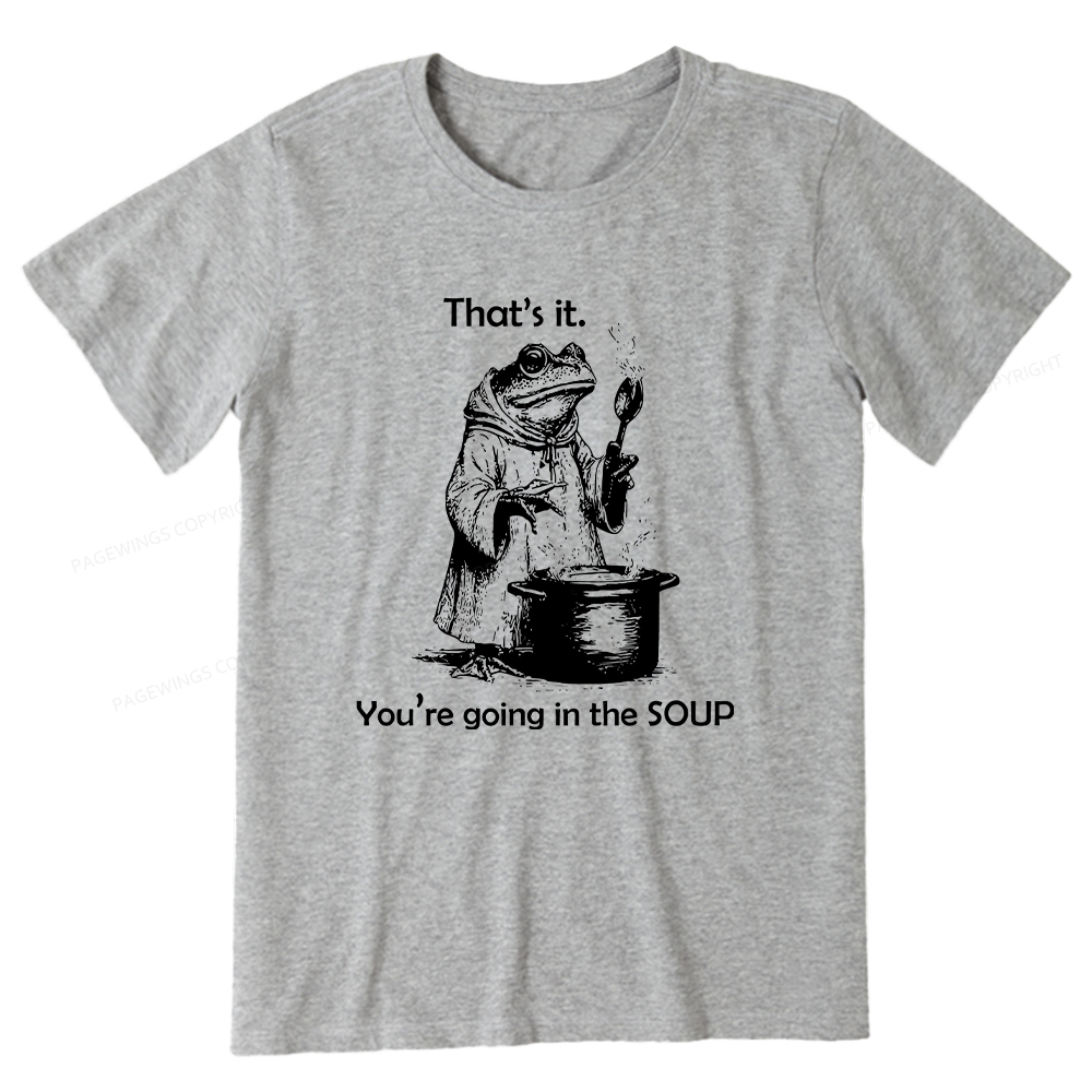 Pagewings That's It. You're Going in the Soup Unisex Classic T-shirt