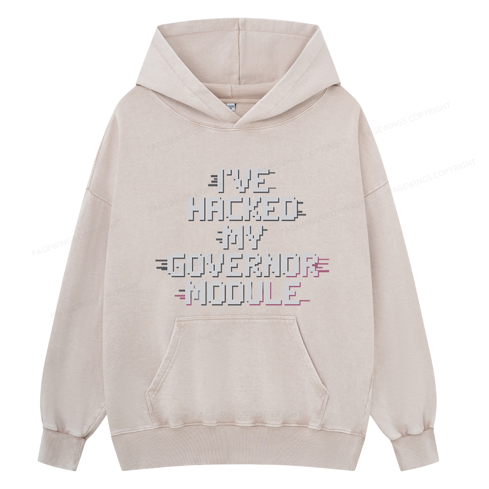 Pagewings I've Hacked My Governor Module Unisex Washed Hoodie