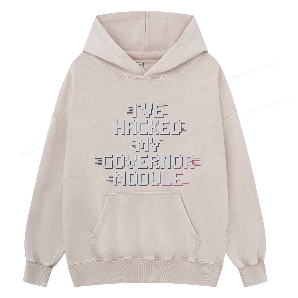 Pagewings I've Hacked My Governor Module Unisex Washed Hoodie