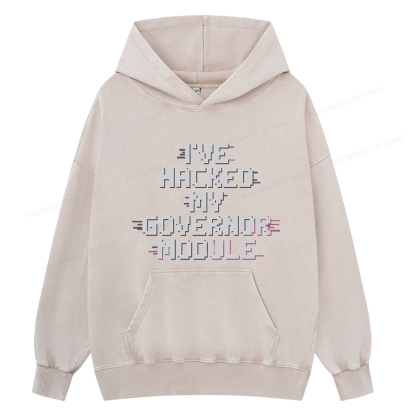 Pagewings I've Hacked My Governor Module Unisex Washed Hoodie