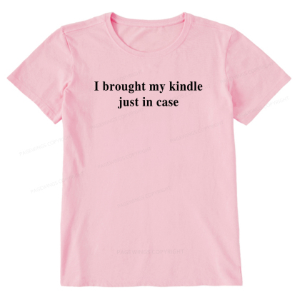 Pagewings I Brought My Kindle Just In Case Unisex Classic T-shirt