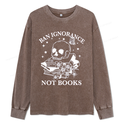 Pagewings Ban Lgnorance Not Books Unisex Washed Long Sleeve T-shirt