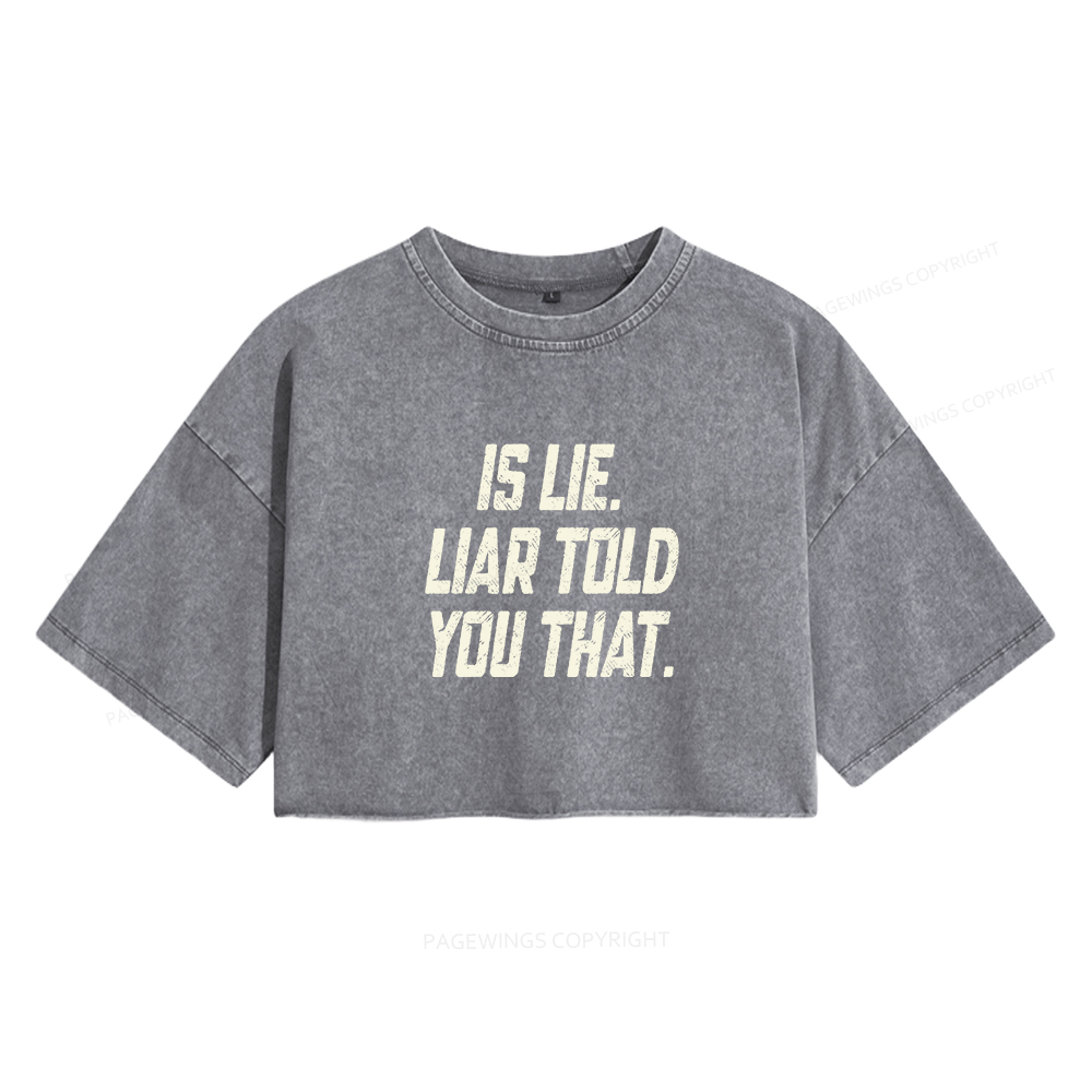 Pagewings Is Lie Liar Told You That Women's Washed Cropped T-shirt