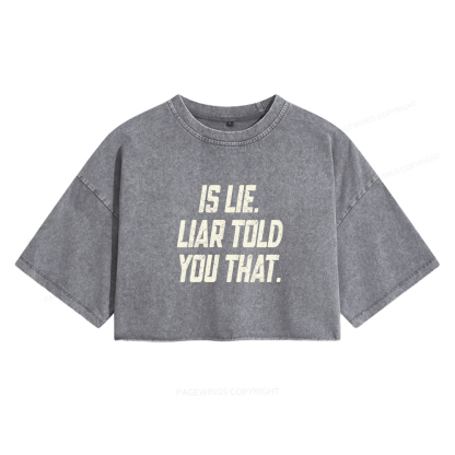 Pagewings Is Lie Liar Told You That Women's Washed Cropped T-shirt