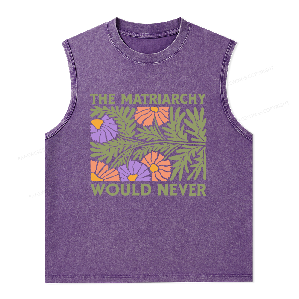 Pagewings The Matriarchy Would Never Unisex Washed Tank Top