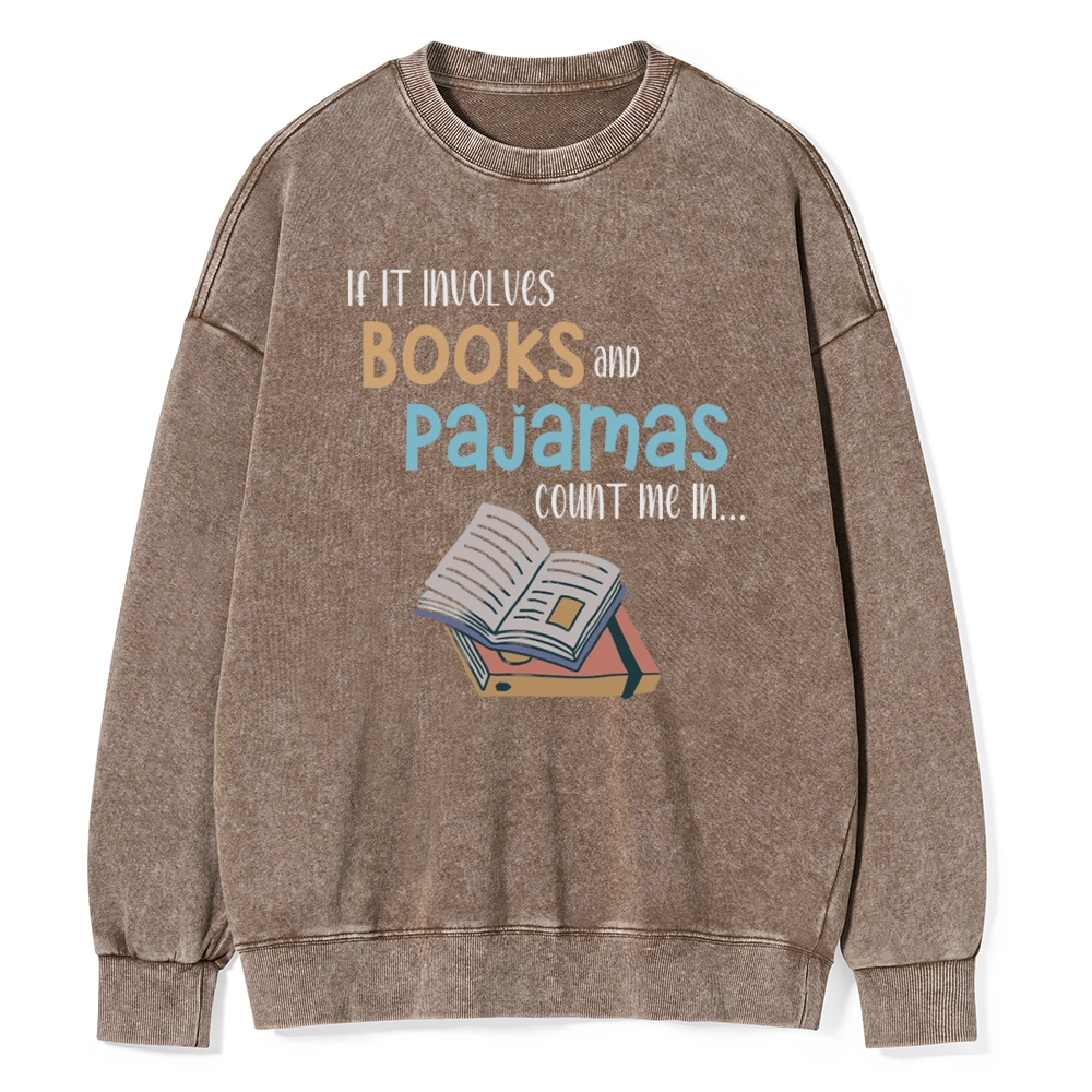 Pagewings If It Involves Books And Pajamas Count Me In Unisex Washed Sweatshirt