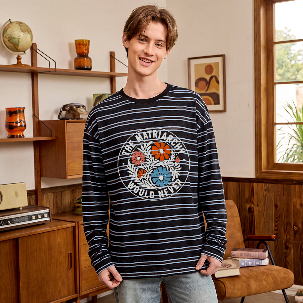 Pagewings The Matriarchy Would Never Unisex Striped Long Sleeve T-Shirt