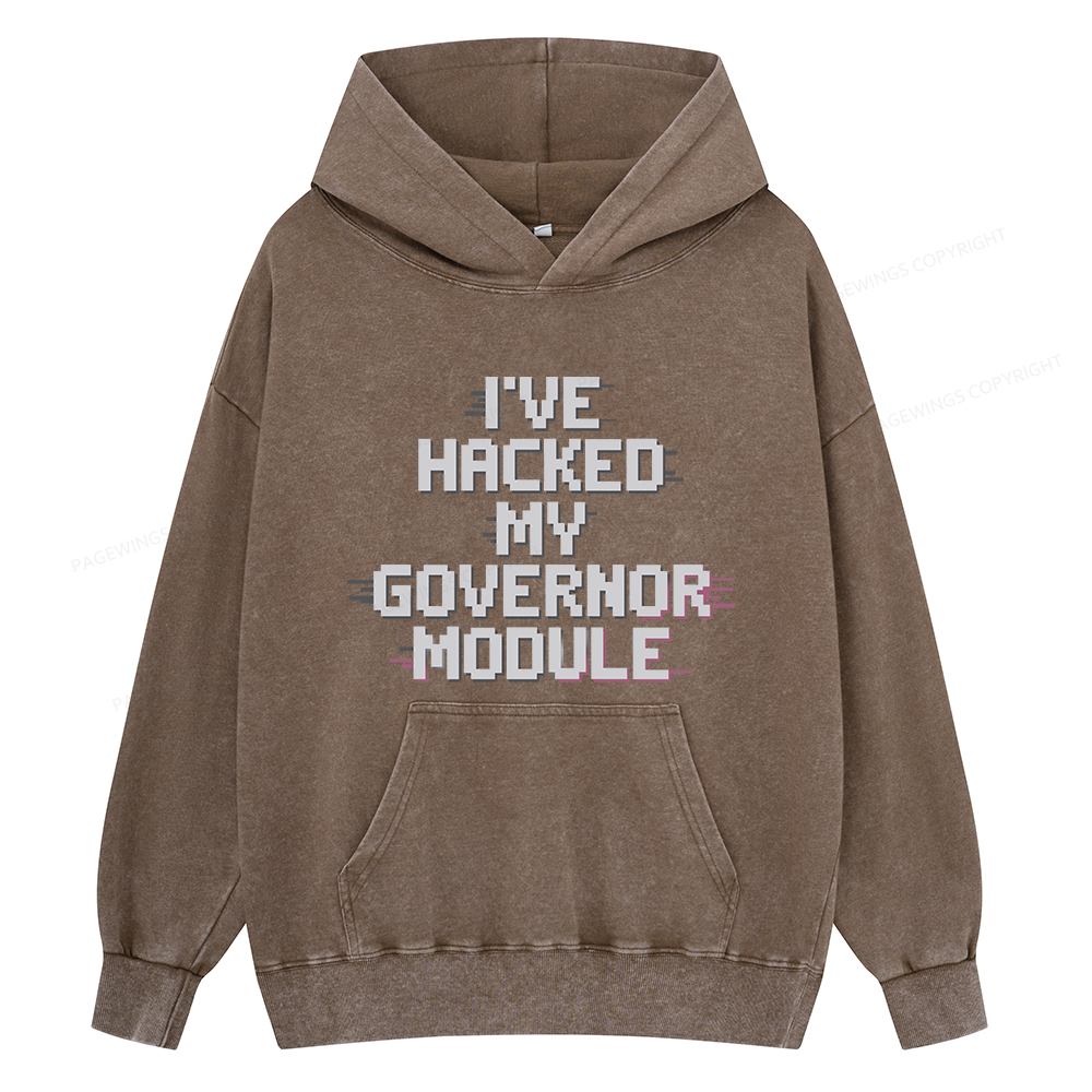 Pagewings I've Hacked My Governor Module Unisex Washed Hoodie