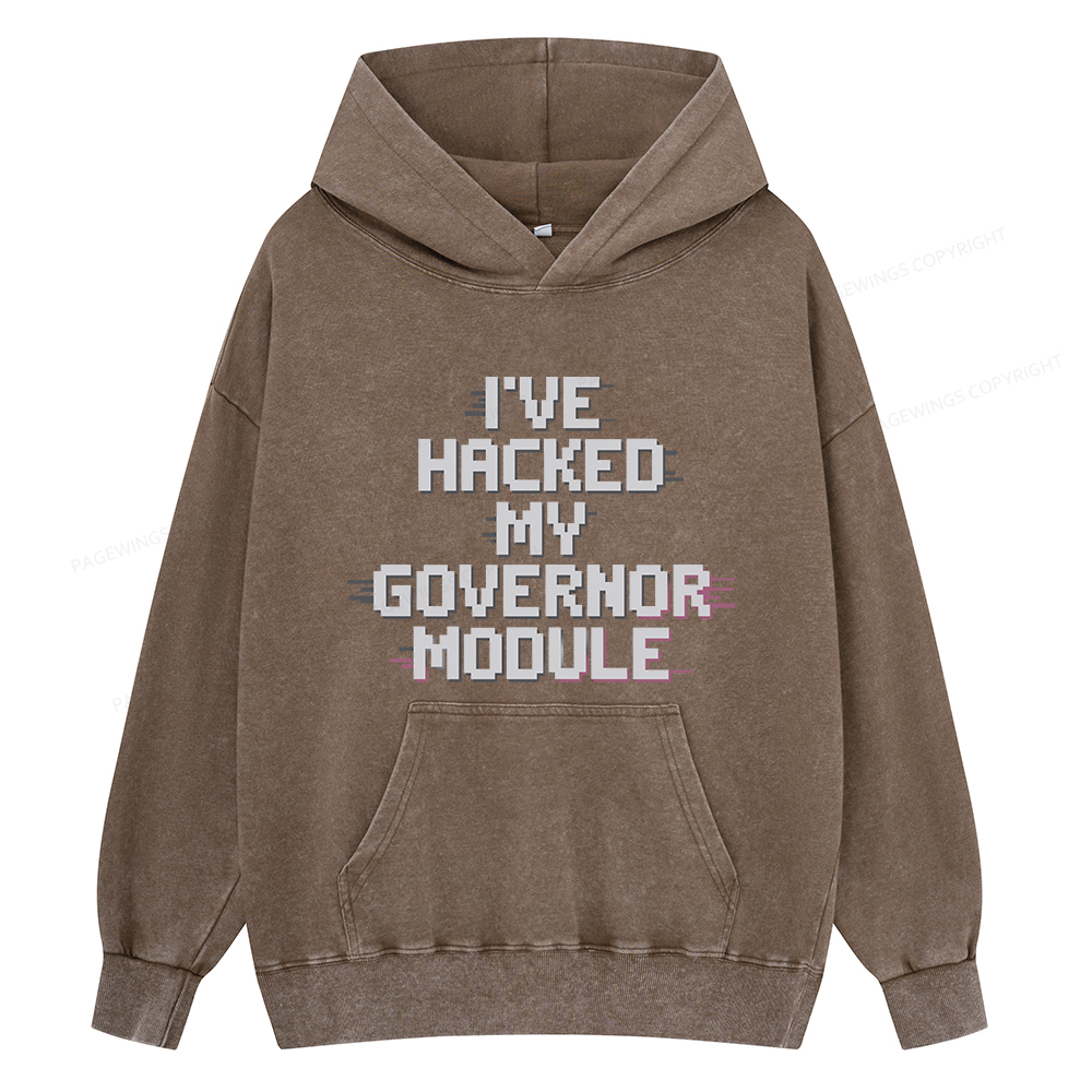Pagewings I've Hacked My Governor Module Unisex Washed Hoodie