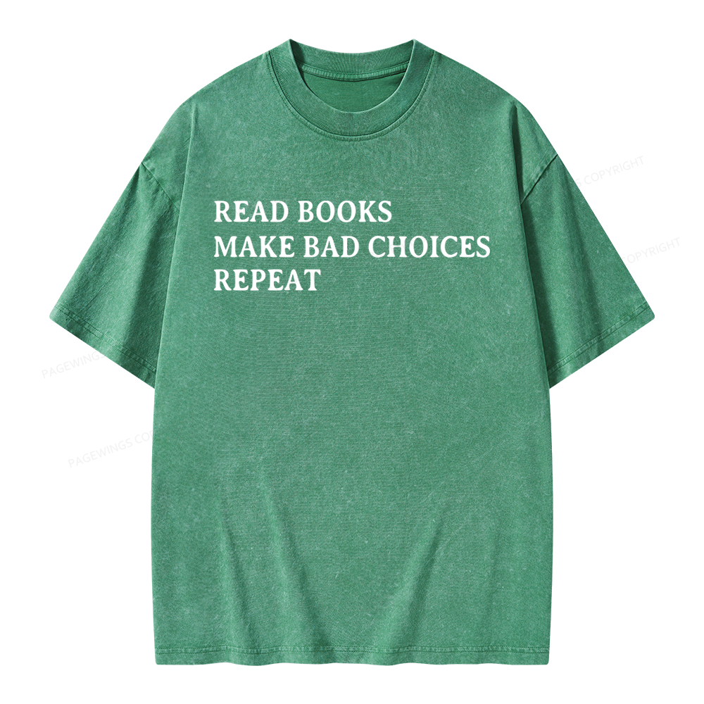 Pagewings Read Books Make Bad Choices Repeat Unisex Washed T-shirt