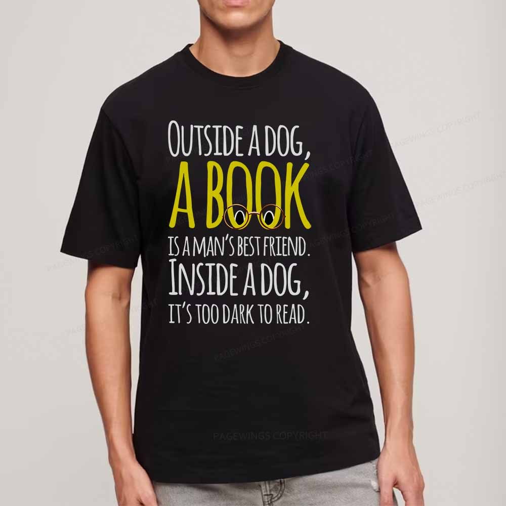 Pagewings Outside a dog a book is a mans best friend Funny Unisex Classic T-shirt