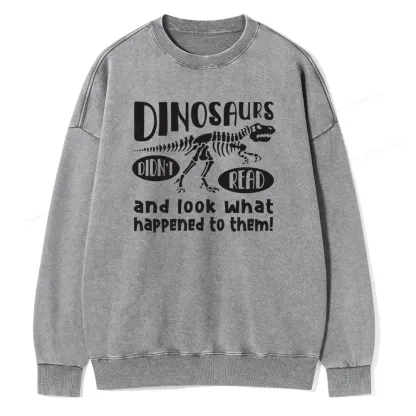 Pagewing Dinosaurs Look What Happened to Them Unisex Washed Sweatshirt