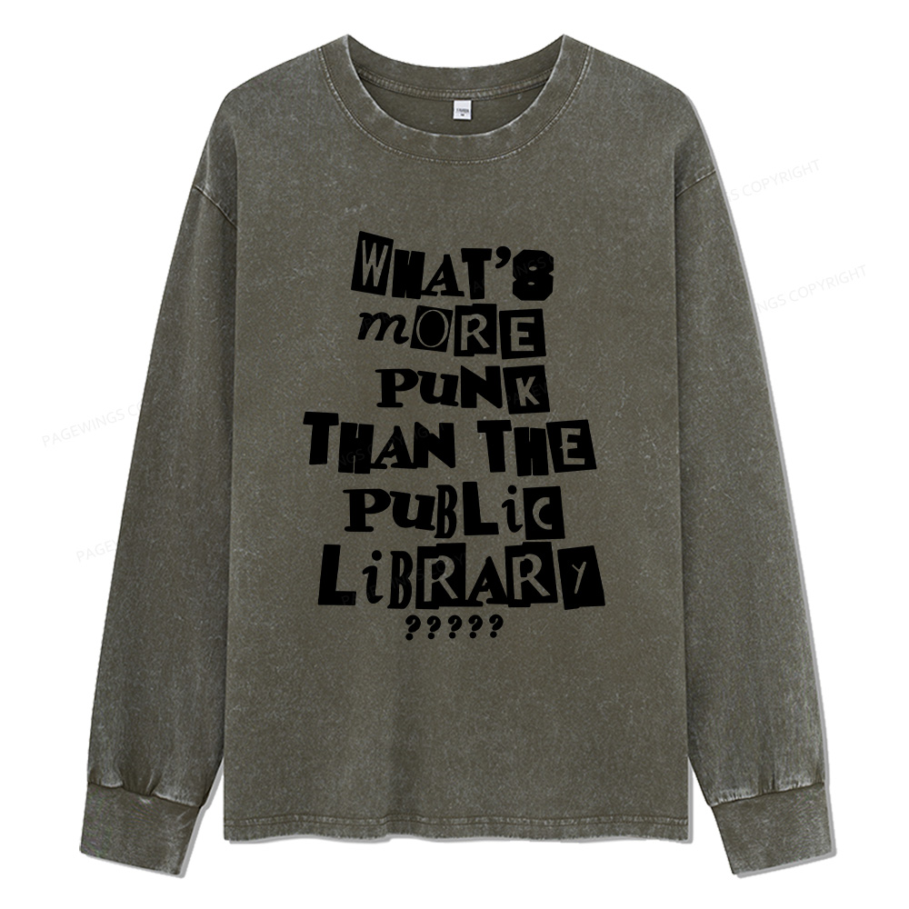 Pagewings What’s More Punk Than The Library Unisex Washed Long Sleeve T-shirt