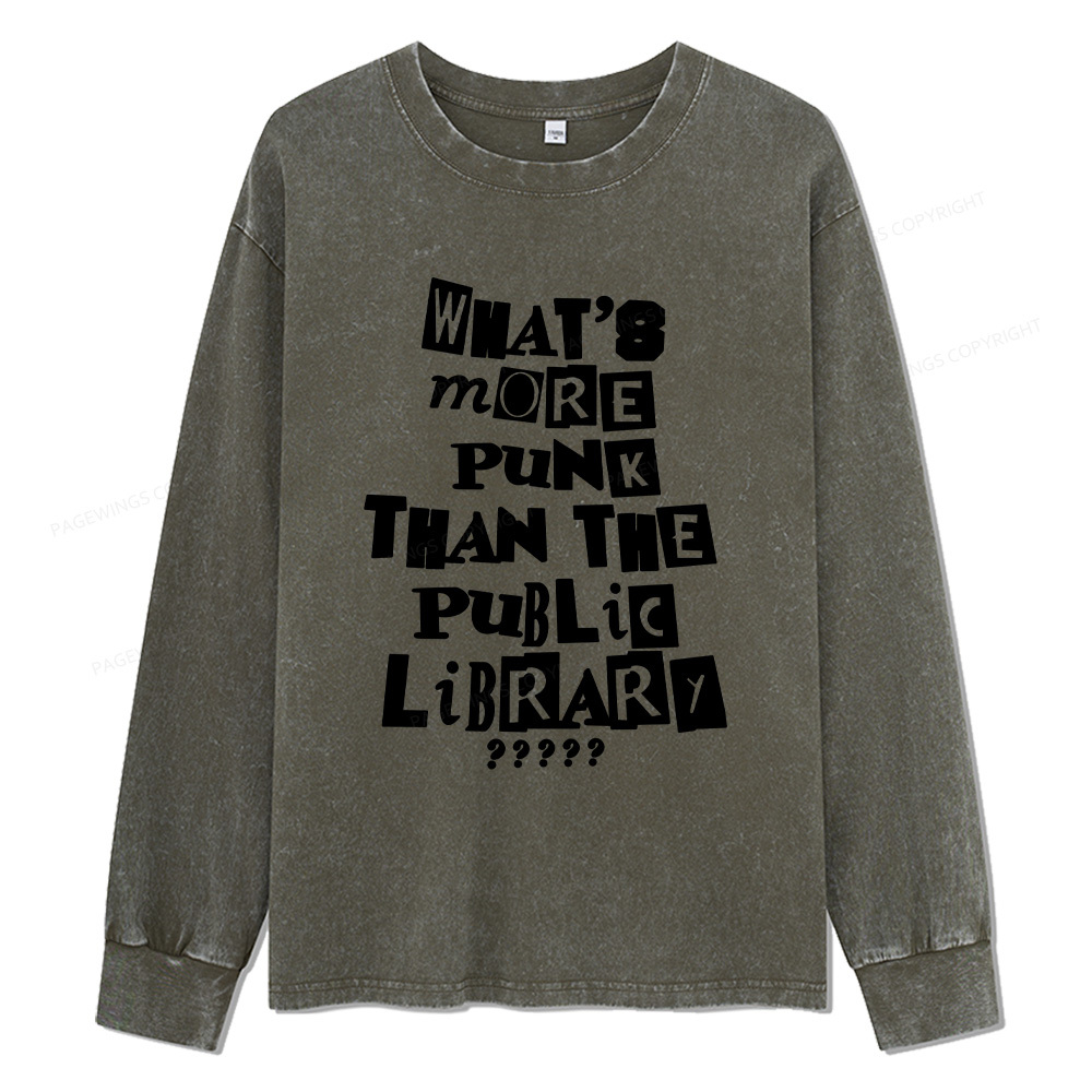 Pagewings What’s More Punk Than The Library Unisex Washed Long Sleeve T-shirt