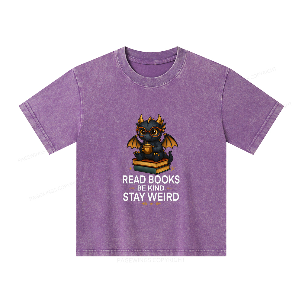 Pagewings Funny Dragon Read Books Be Kind Stay Weird Unisex Kids Washed T-shirt