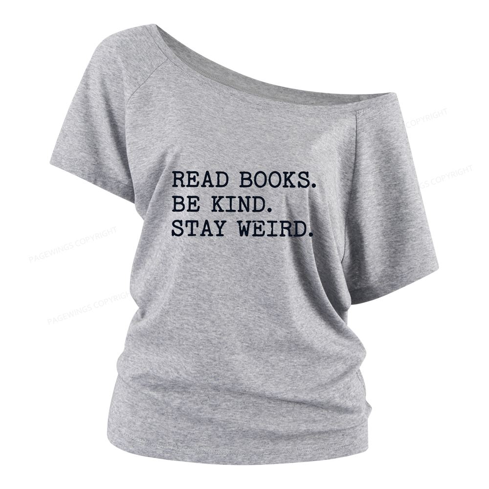 Pagewings Read Books Be Kind Stay Weird Women Off Shoulder T-shirts