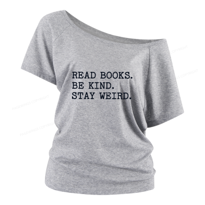 Pagewings Read Books Be Kind Stay Weird Women Off Shoulder T-shirts