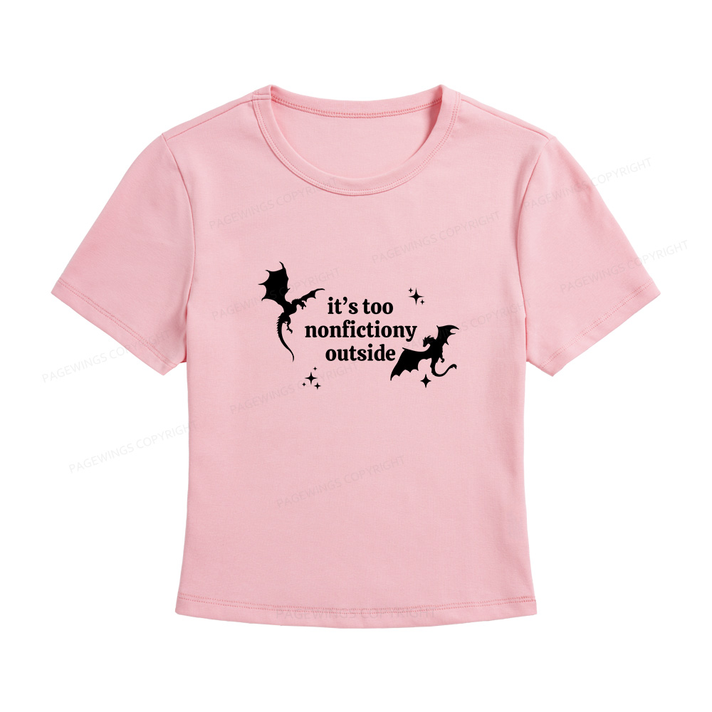 Pagewings It’s Too Nonfictiony Outside Women's Baby Tee