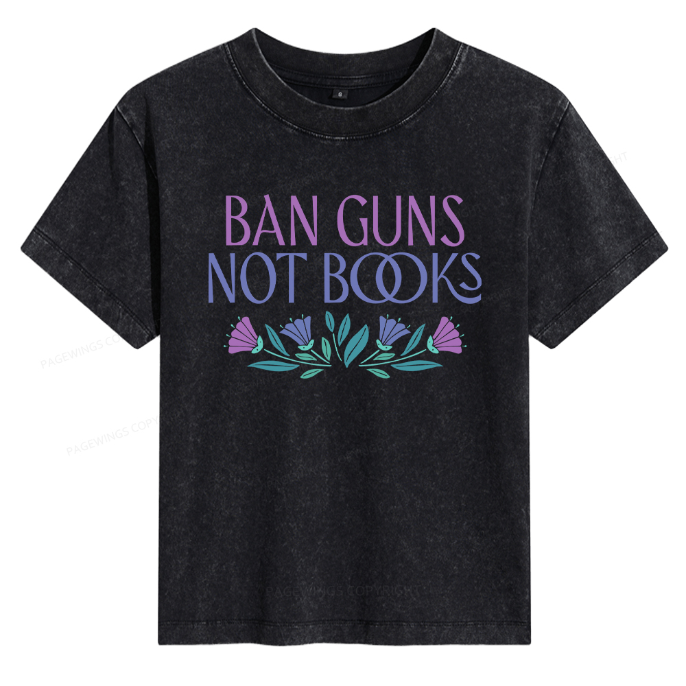 Pagewings Ban Guns Not Books Women's Washed T-shirt