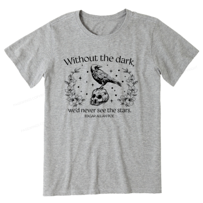 Pagewings Without The Dark We'd Never See The Stars Unisex Classic T-shirt