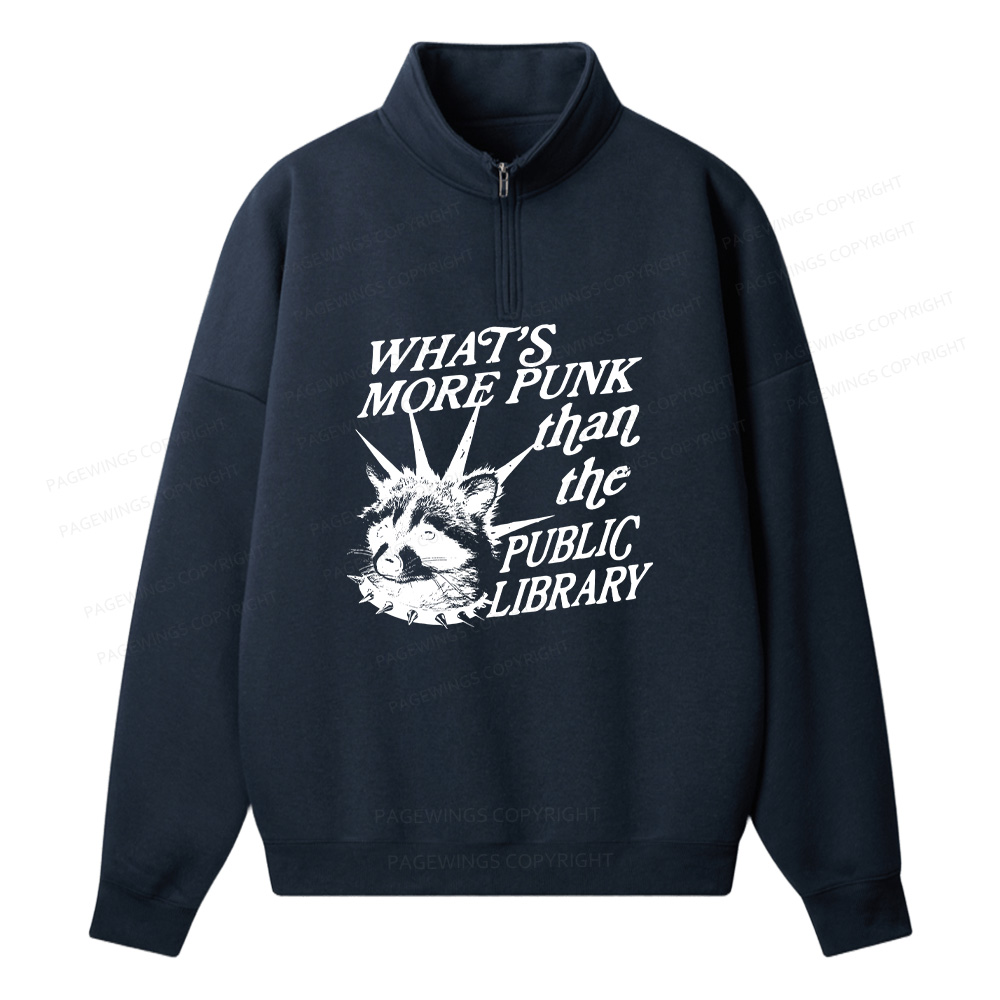 Pagewings What’s More Punk Than The Public Library Unisex Half Zip Fleece Sweatshirt 