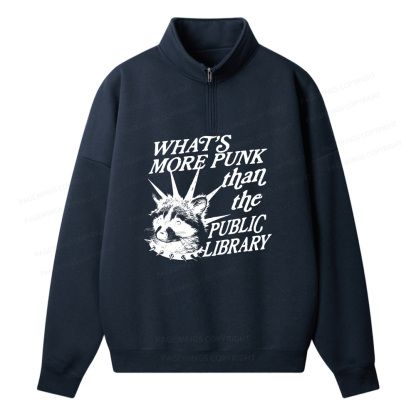 Pagewings What’s More Punk Than The Public Library Unisex Half Zip Fleece Sweatshirt 