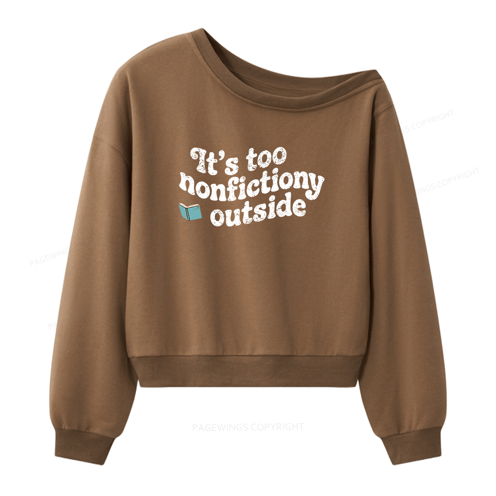 Pagewings Its Too Nonfictiony Outside Women Off Shoulder Sweatshirt