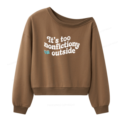 Pagewings Its Too Nonfictiony Outside Women Off Shoulder Sweatshirt