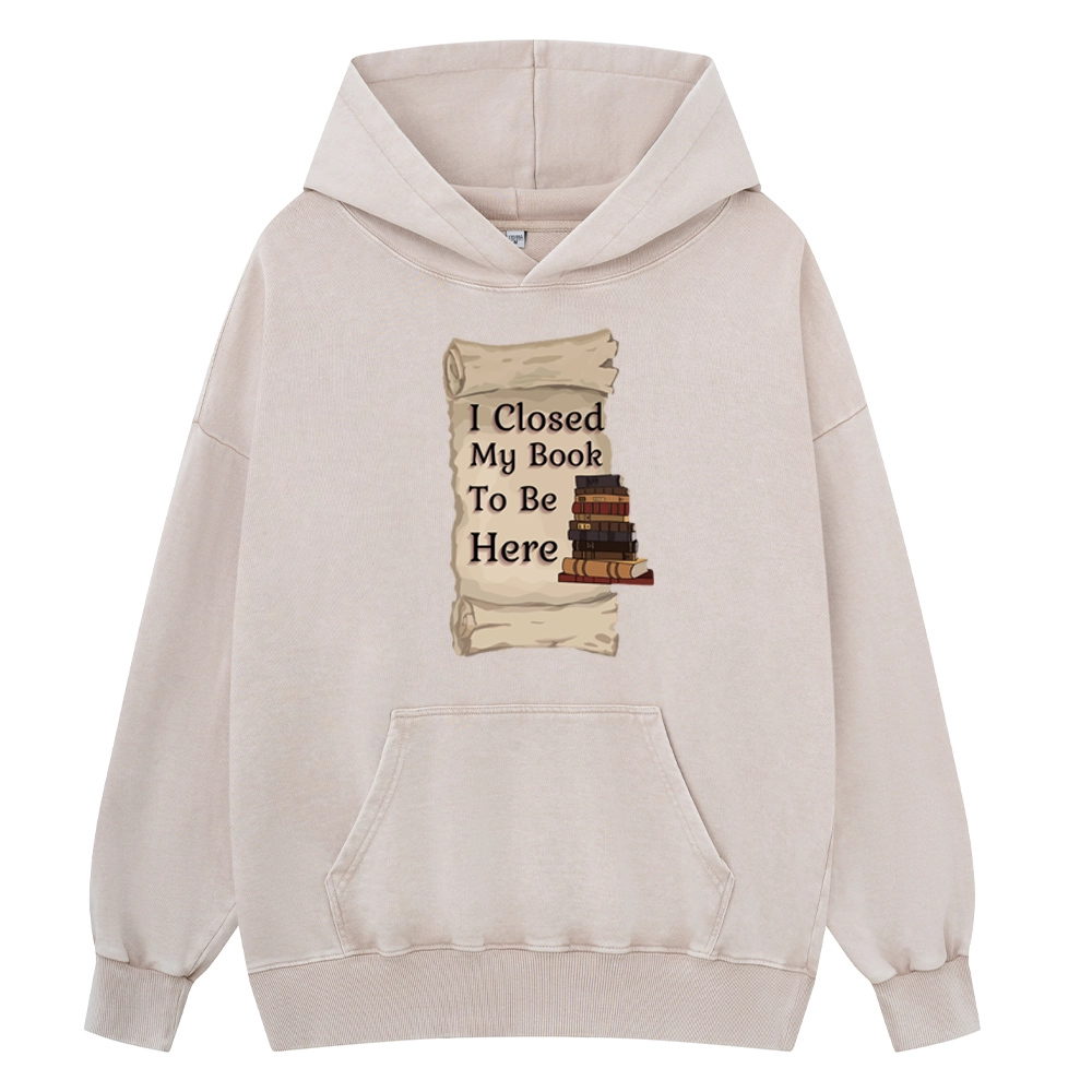 Pagewings I Closed My Book To Be Here Unisex Washed Hoodie