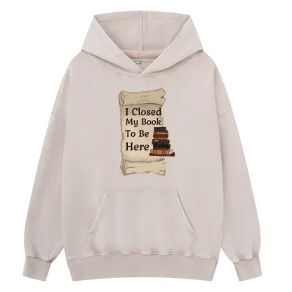 Pagewings I Closed My Book To Be Here Unisex Washed Hoodie