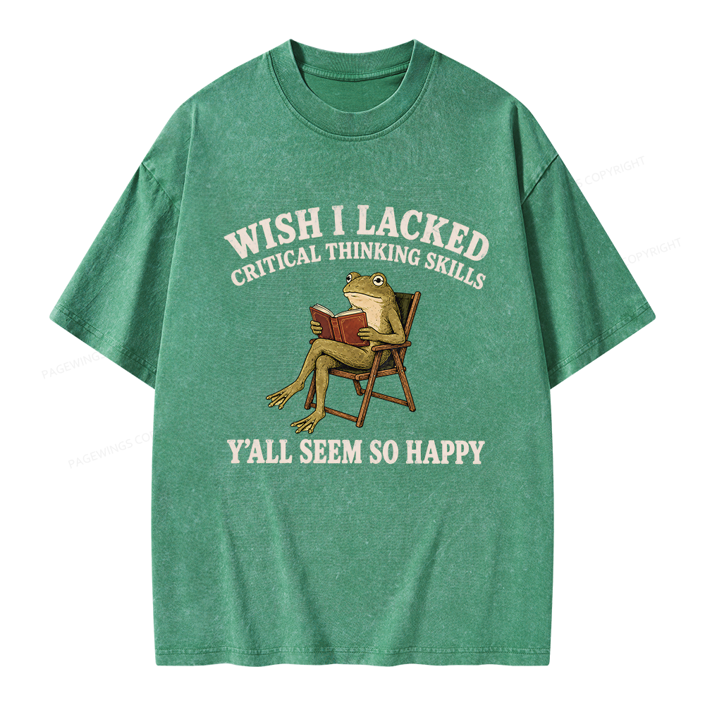 Pagewings Wish I Lacked Critical Thinking Skills Unisex Washed T-shirt