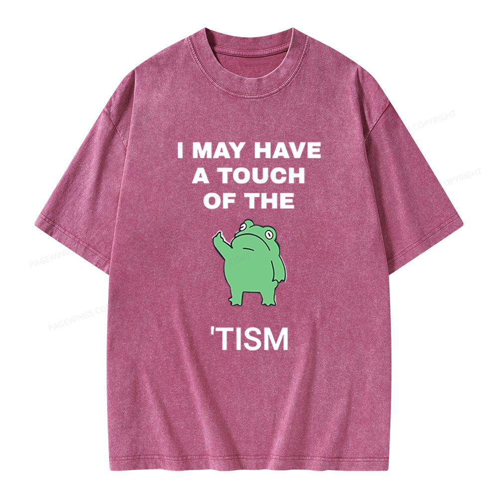 Pagewings I May Have A Touch Of The Tism Unisex Washed T-shirt