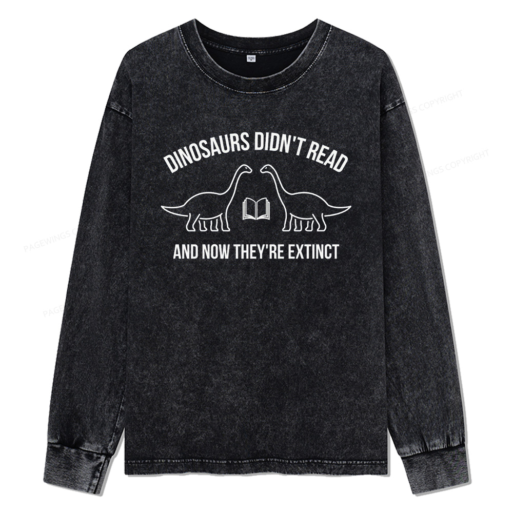]Pagewings Dinosaurs Didn't Read Unisex Washed Long Sleeve T-shirt