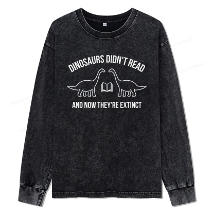 ]Pagewings Dinosaurs Didn't Read Unisex Washed Long Sleeve T-shirt
