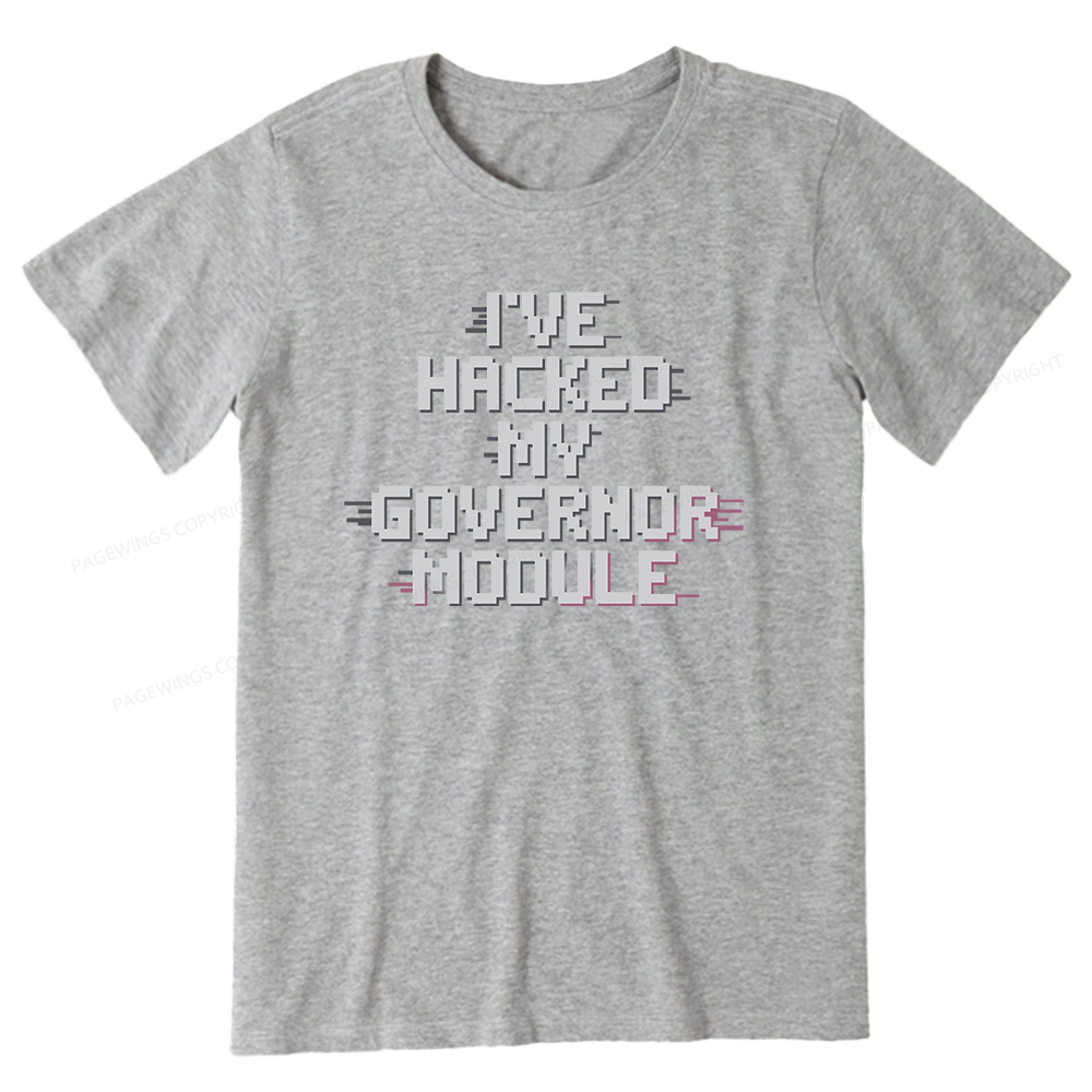 Pagewings I've Hacked My Governor Module Unisex Classic T-shirt