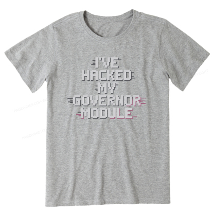 Pagewings I've Hacked My Governor Module Unisex Classic T-shirt