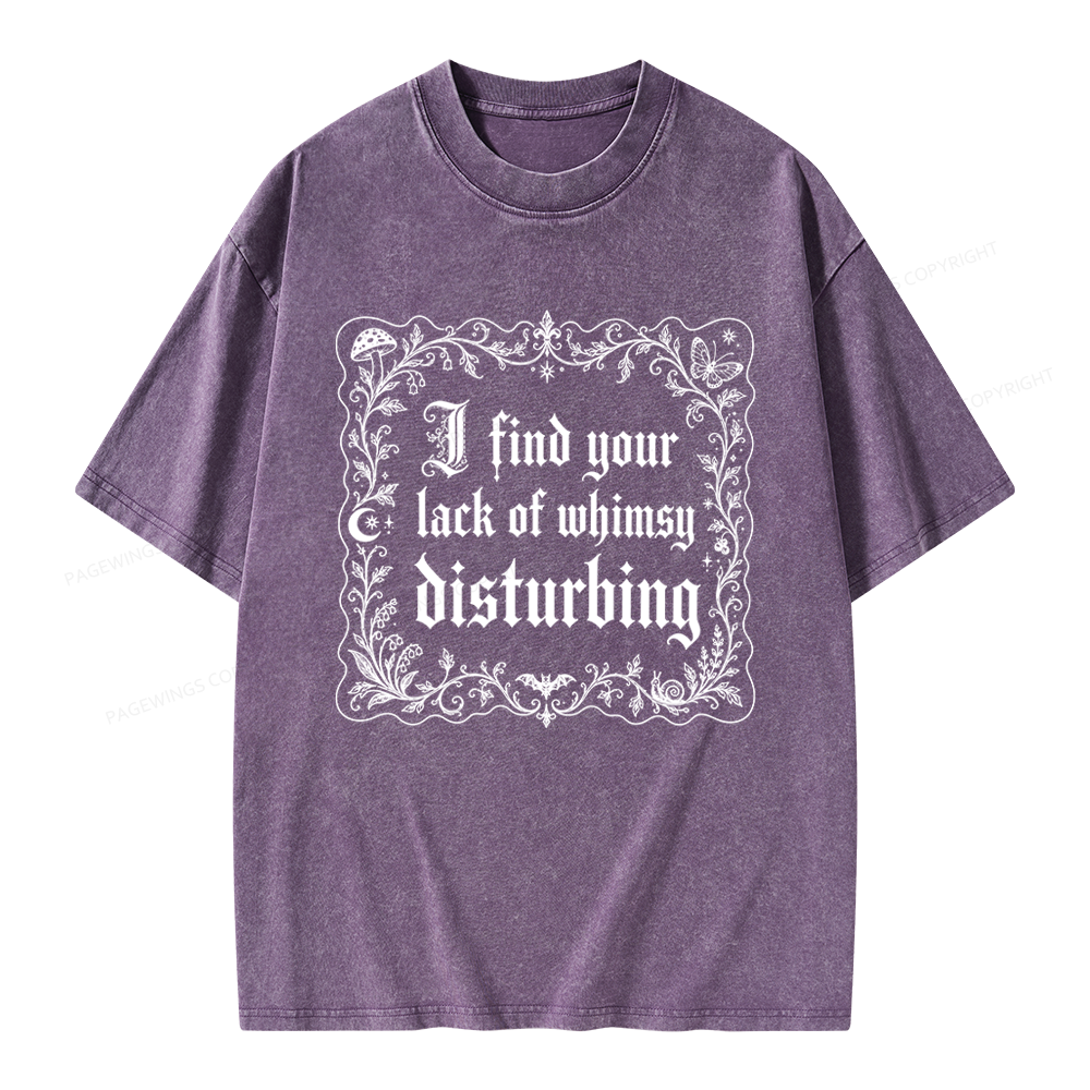 Pagewings I Find Your Lack of Whimsy Disturbing Unisex Washed T-shirt