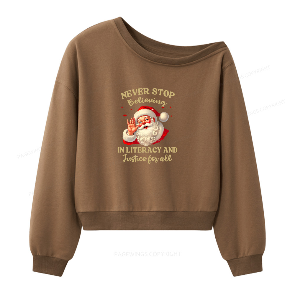 Pagewings Never Stop Believing In Literacy And Justice For All Women Off  Shoulder Sweatshirt