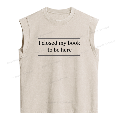 Pagewing I Closed My Book To Be Here Women's Washed Tank Top