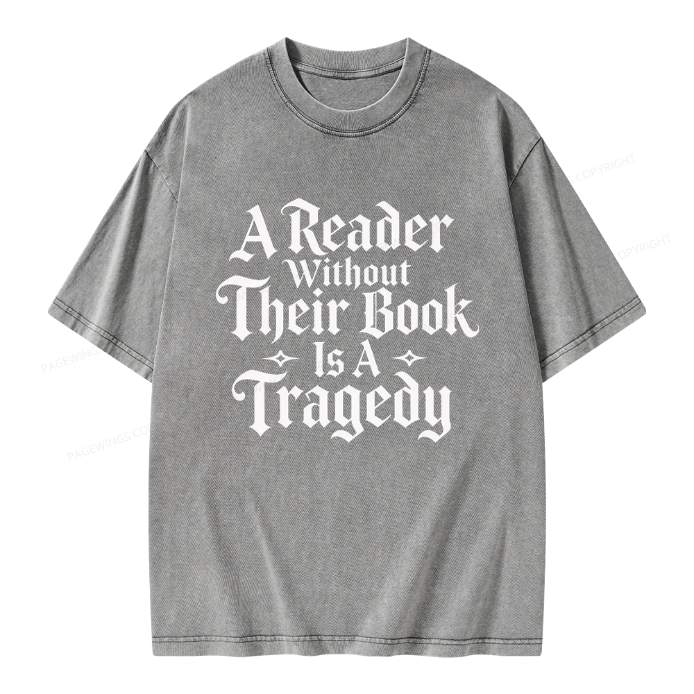 Pagewings A Reader Without Their Book Is a Tragedy Unisex Washed T-shirt