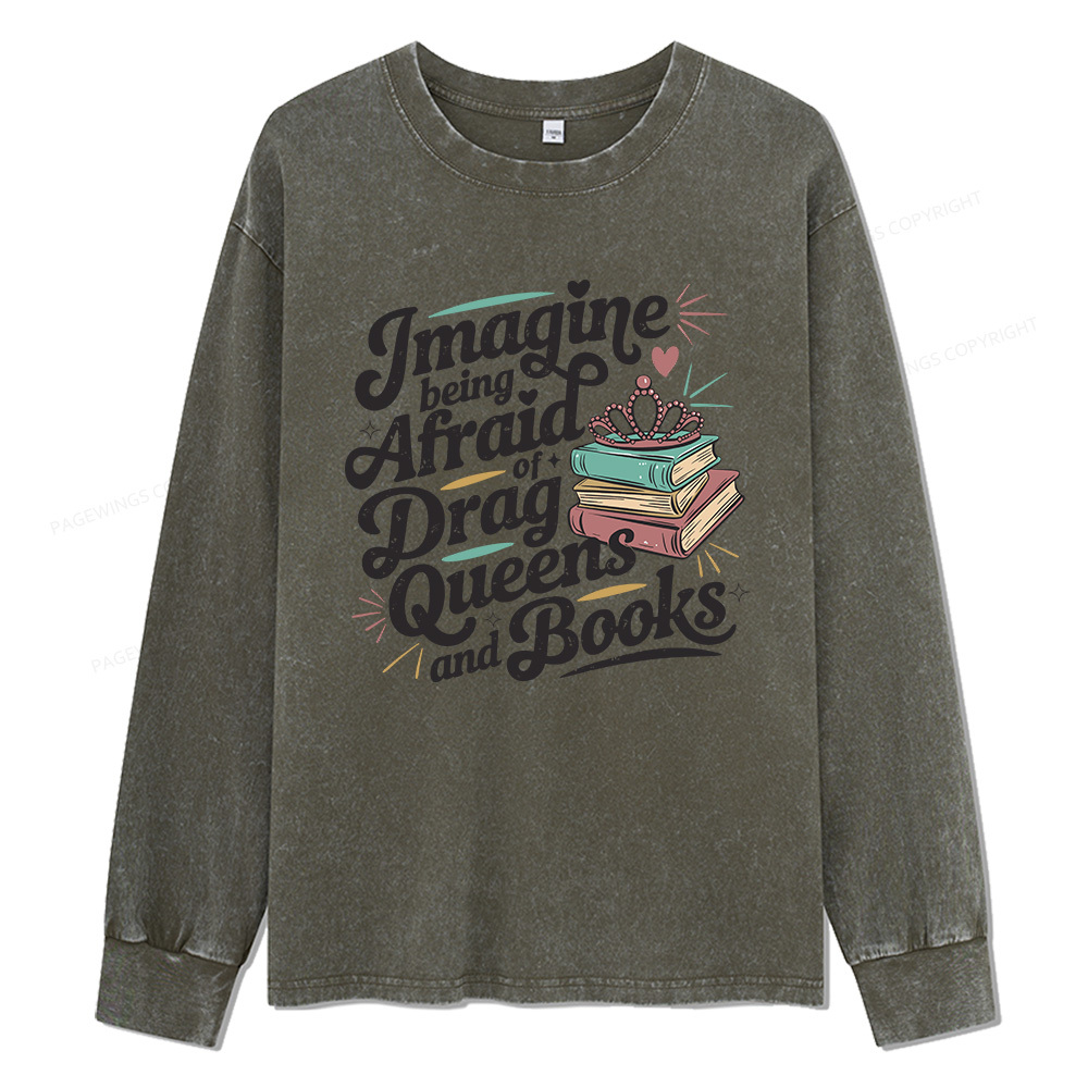 Pagewings Imagine Being Afraid Of Drag Unisex Washed Long Sleeve T-shirt