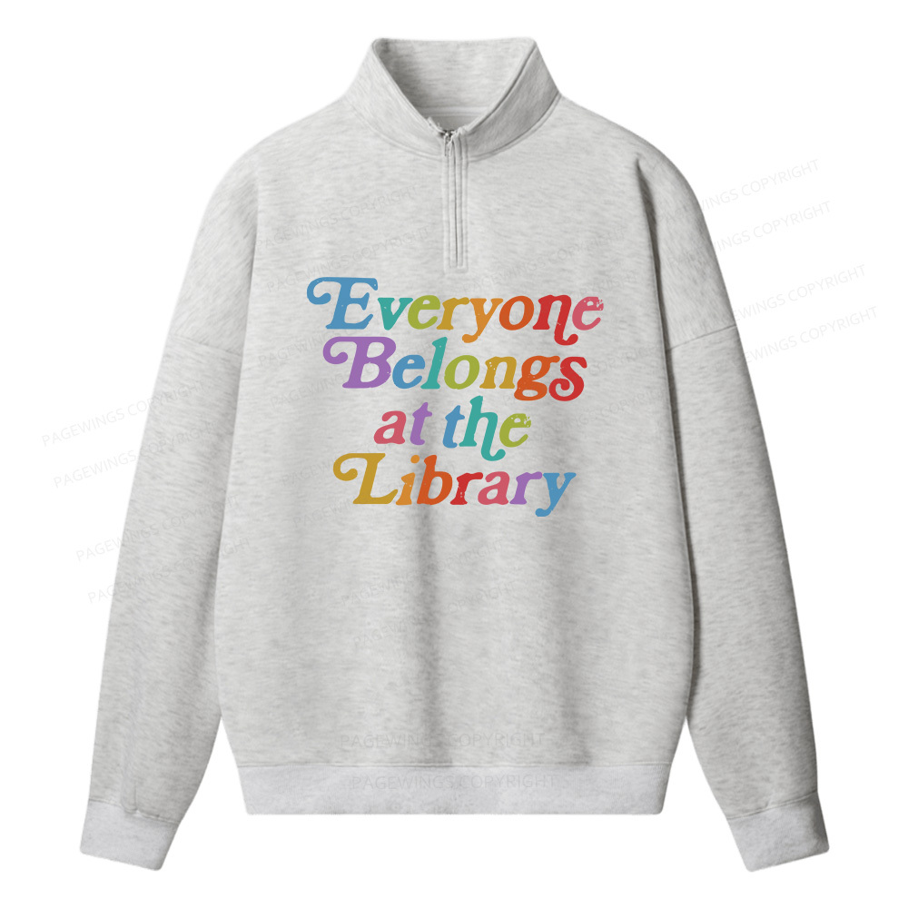 Pagewings Everyone belongs at the library Unisex Half Zip Fleece Sweatshirt 
