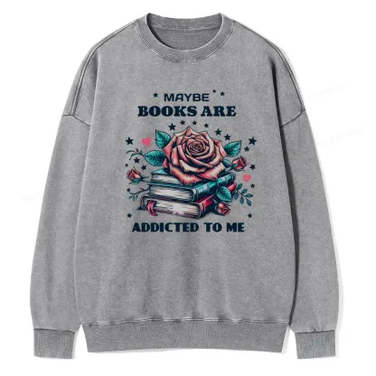 Pagewing Maybe Books Are Addicted To Me Unisex Washed Sweatshirt