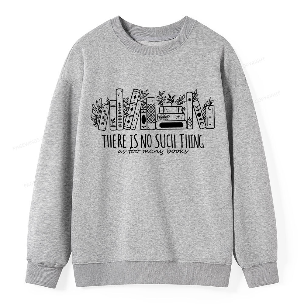 Pagewings There Is No Such Thing, Ay Too Many Books Unisex Classic Swe