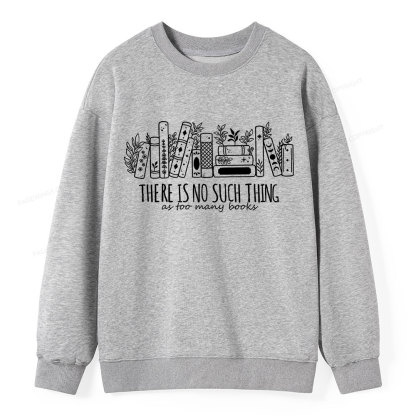 Pagewings There Is No Such Thing, Ay Too Many Books Unisex Classic Sweatshirt