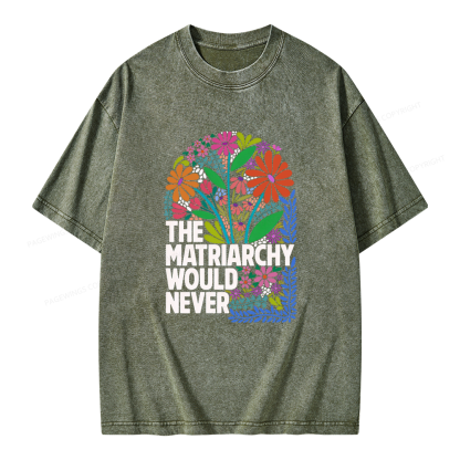 Pagewings The Matriarchy Would Never Unisex Washed T-shirt