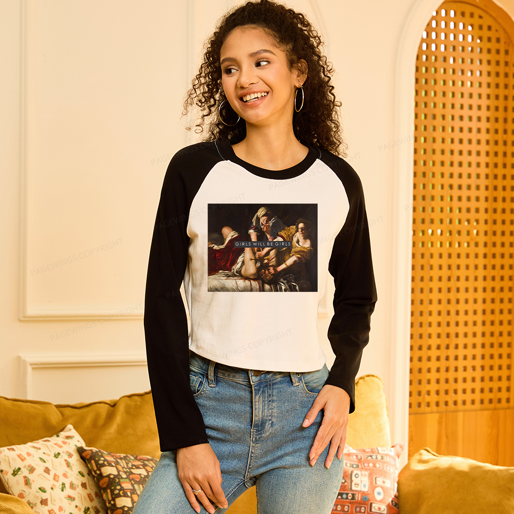Pagewings Girls Will Be Girls Women Long Sleeve Crop Raglan T-shirt