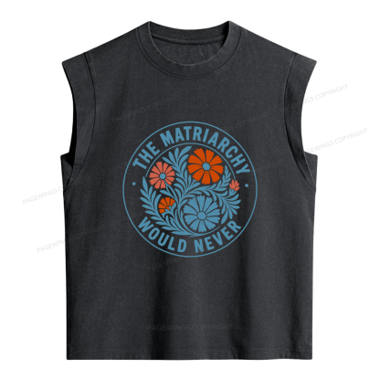 Pagewings The Matriarchy Would Never Women's Washed Tank Top